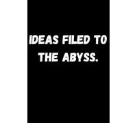 Ideas filed to the abyss: A gag journal for the friends with all the ideas and none of the follow-through
