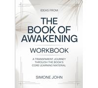 Ideas From The Book Of Awakening: A transparent journey through the book’s core learning material
