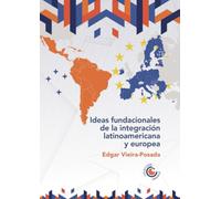 Ideas fundacionales de la integración latinoamericana y europea