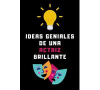 Ideas Geniales De Una Actriz Brillante: Cuaderno De Anotaciones Para Actrices - 120 Páginas