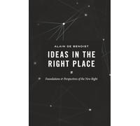 Ideas in the Right Place: Foundations and Perspectives of the New Right