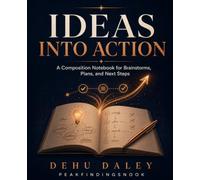 Ideas Into Action: A Composition Notebook for Brainstorms, Plans, and Next Steps