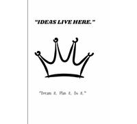 ideas Live Here: Dream it, Plan it, Do it NOTEBOOK For Friends And Family