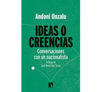 Ideas O Creencias: Conversaciones Con Un Nacionalista