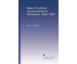 Ideas of political representation in Parliament, 1660-1832
