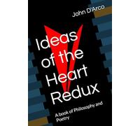 Ideas of the Heart Redux: A book of Philosophy and Poetry