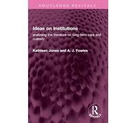Ideas on Institutions: analysing the literature on long-term care and custody (Routledge Revivals)