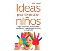 Ideas Para Divertir A Los Niños