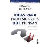 Ideas Para Profesionales Que Piensan: Nuevas Consideraciones Sobre El Pensamiento Lateral Aplicadas a la Empresa / Lateral Thinking for Management: ... on Lateral Thinking Applied to the Company