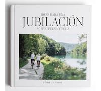 Ideas para una JUBILACION activa, plena y feliz. Pautas, ideas y reflexiones para vivirla al máximo. (Happy Muuds)