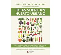 Ideas sobre un huerto urbano (SIN COLECCION)