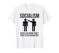 Ideas socialistas Tan Buenas Que Necesitan ser obligatorias (gráfico) Camiseta