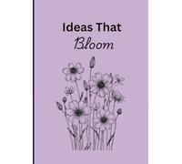 Ideas That Bloom: Where Your Thoughts Take Root and Flourish