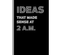 Ideas That Made Sense at 2 A.M. - Gray Edition: A funny lined notebook for late-night thoughts, caffeine-fueled ideas, and office daydreams.
