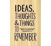 Ideas, Thoughts & Things to Remember Notebook: Lined & Numbered Pages with Index, Making it Easy to Find What you Need, Journal What you Must Not Forget, Like Having a Second Brain Backup