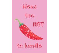 Ideas Too Hot To Handle | Funny Aesthetic Lined Notebook | Cute Pink Journal for Creative Minds & Students: Trendy Pastel Notebook for Writing, Notes, ... Designers, Writers & Anyone with Spicy Ideas