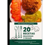 Ideas variadas para el almuerzo: 20 recetas Deliciosas y fáciles (Sabores que unen)