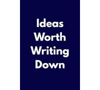 Ideas Worth Writing Down: Premium Lined Notebook for Notes, Journaling & Creativity 120-Page Lined Journal (6" x 9") for Work, School, Daily Planning, Brainstorming and Personal Reflections