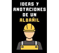 Ideas Y Anotaciones De Un Albañil: Cuaderno De Notas Para Albañiles - 120 Páginas