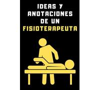 Ideas Y Anotaciones De Un Fisioterapeuta: Cuaderno De Notas Para Fisioterapeutas - 120 Páginas