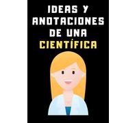 Ideas Y Anotaciones De Una Científica: Cuaderno De Notas Para Científicas - Con 120 Páginas