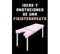 Ideas Y Anotaciones De Una Fisioterapeuta: Cuaderno De Anotaciones Para Fisioterapeutas - 120 Páginas