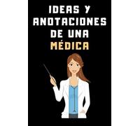 Ideas Y Anotaciones De Una Médica: Cuaderno De Notas Para Médicas - Con 120 Páginas