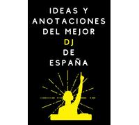 Ideas Y Anotaciones Del Mejor DJ De España: Cuaderno De Notas Para DJs