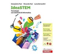 IdeaSTEM. Tecnologia. Con elementi di informatica. Per la Scuola media