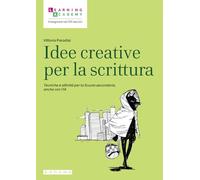 Idee creative per la scrittura. Tecniche e attività per la Scuola secondaria, anche con l'IA (Insegnare nel XXI secolo)