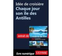 Idée De Croisière - Chaque Jour Son Île Des Antille (ebook)