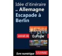 Idée Ditinéraire En Allemagne - Escapade À Berlin (ebook)