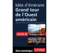 Idée Ditinéraire - Grand Tour De Louest Américain (ebook)