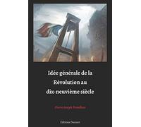 Idée générale de la Révolution au dix-neuvième siècle