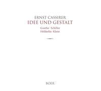 Idee und Gestalt: Goethe - Schiller - Hölderlin - Kleist