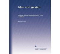 Idee und gestalt: Goethe/Schiller/Hölderlin/Kleist. Fünf aufsätze