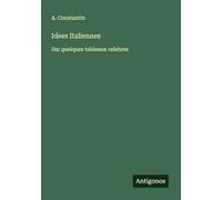 Idees Italiennes: Sur quelques tableaux celebres