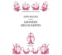 Idées reçues sur les grandes découvertes: XVe-XVIe siècles