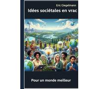 Idées sociétales en vrac: pour un monde meilleur