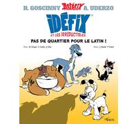 Idéfix et les irréductibles: Tome 1, Pas de quartiers pour le latin ! | Uderzo &Goscinny