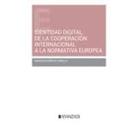 Identidad digital: de la cooperación internacional a la normativa europea (Estudios)
