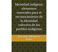 Identidad indígena: elementos esenciales para el reconocimiento de la identidad colectiva de los pueblos indígenas