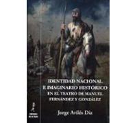 Identidad Nacional E Imaginario Histórico En El Teatro De Manuel Fernández Y González