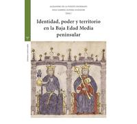 Identidad, poder y territorio en la Baja Edad Media peninsular (Estudios históricos La Olmeda)