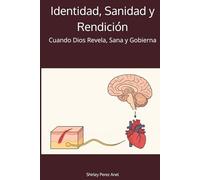 Identidad, Sanidad y Rendición: Cuando Dios Revela, Sana y Gobierna