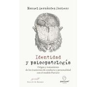Identidad y psicopatología. Origen y tratamiento de los trastornos de conducta y personalidad con el modelo Parcuve: 250 (Serendipity)