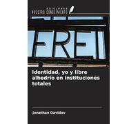 Identidad, yo y libre albedrío en instituciones totales