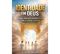 Identidade em Deus: Descubra quem você realmente é e viva com autoridade espiritual (O poder extraordinário)