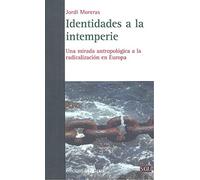 IDENTIDADES A LA INTEMPERIE: Una mirada antropológica a la radicalización en Europa (GENERAL UNIVERSITARIA (SGU))