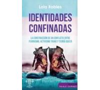 Identidades confinadas: La construcción de un conflicto entre feminismo, activismo trans y teoría queer: 1 (Patatas calientes)